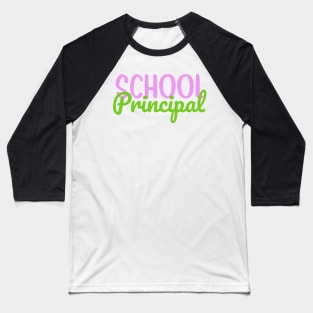 School Principal Colorful Script Baseball T-Shirt